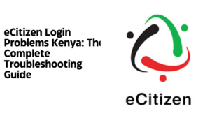 eCitizen Login Problems Kenya: The Complete Troubleshooting Guide (2026)